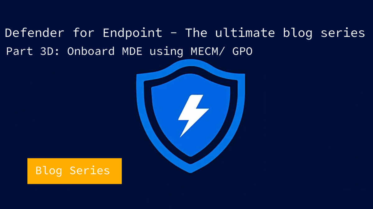 Microsoft Defender for Endpoint series – Onboard using Configuration Manager/ GPO – Part3D